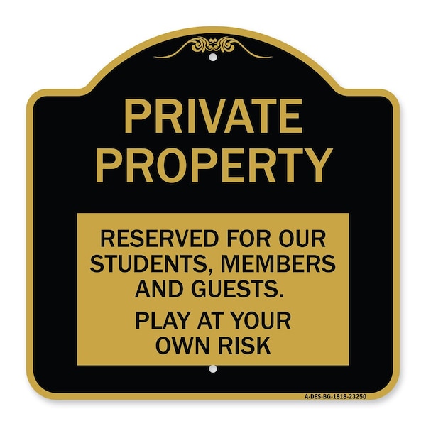 Signmission Private Property Reserved for Our Students Members and Guests Play at Your Own Risk, BG-1818-23250 A-DES-BG-1818-23250 - main